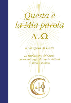 Estratti dal libro “Questa è la Mia parola. Alfa e Omega. Il Vangelo di Gesù”