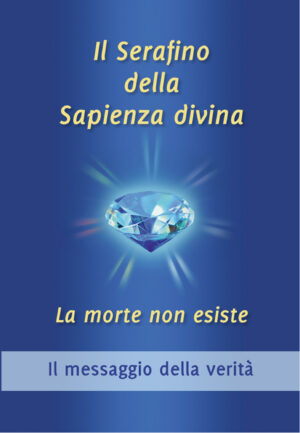 Il Serafino della Sapienza divina. La morte non esiste