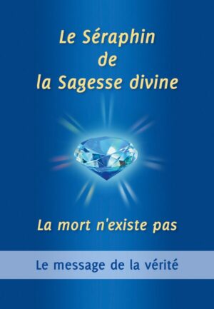 PDF - Le Séraphin de la Sagesse divine : La mort n’existe pas [Digital]